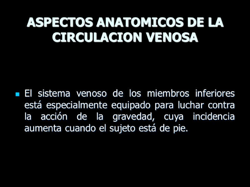 ASPECTOS ANATOMICOS DE LA CIRCULACION VENOSA     El sistema venoso de